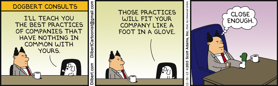 Dogbert sells Dilberts boss on best practice from irrelevant industries that will fit like you like a 'foot in a glove'.