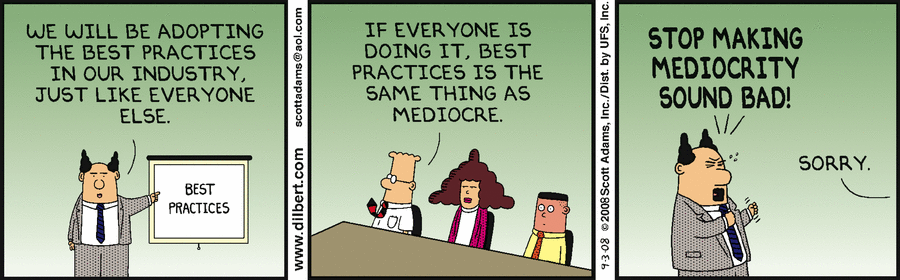 Dilbert points out to his boss that if everyone in the industry is doing it - best practices means the same thing as mediocrity